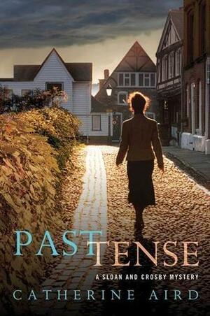 Past Tense: A Sloan and Crosby Mystery by Catherine Aird