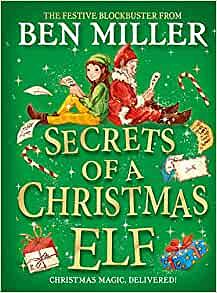 Secrets of a Christmas Elf by Ben Miller