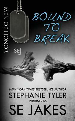 Bound to Break: Men of Honor by S.E. Jakes, Stephanie Tyler