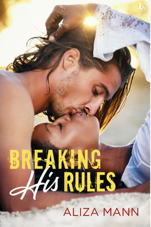 Breaking His Rules by Aliza Mann