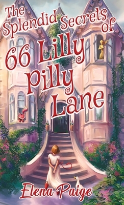 The Splendid Secrets of 66 Lilly Pilly Lane by Elena Paige