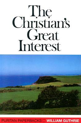 Christians Great Interest by William Guthrie, W. Guthrie