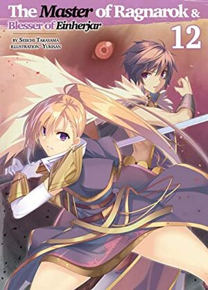 The Master of Ragnarok & Blesser of Einherjar: Volume 12 by Yukisan, Curtis Teal, Seiichi Takayama