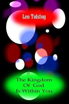 The Kingdom Of God Is Within You by Leo Tolstoy