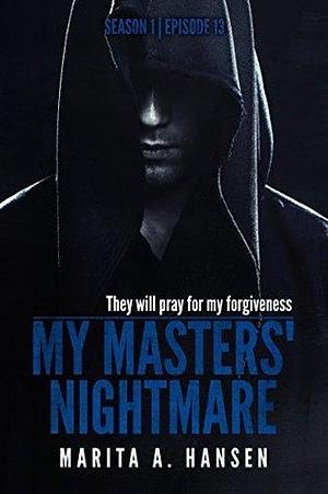 My Masters' Nightmare Season 1, Episode 13 Ransom by Marita A. Hansen, Marita A. Hansen