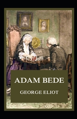 Adam Bede Illustrated by George Eliot