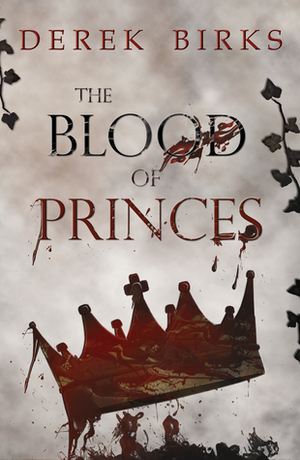 The Blood of Princes by Derek Birks