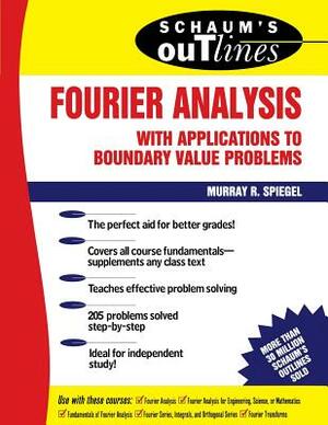 Schaum's Outline of Fourier Analysis with Applications to Boundary Value Problems by Murray R. Spiegel