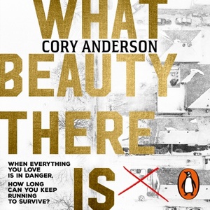What Beauty There Is by Cory Anderson