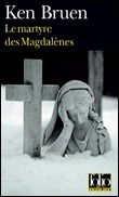 Martyre Des Magdalenes by Ken Bruen