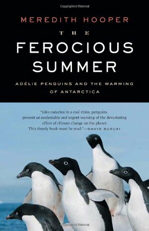The Ferocious Summer: Adelie Penguins and the Warming of Antarctica by Meredith Hooper