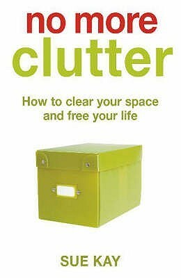 No More Clutter by Sue Kay