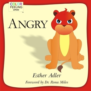 Angry: Helping Children Cope With Anger (ColorFeeling, #1) by Esther Adler