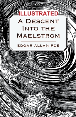 A Descent into the Maelström Illustrated by Edgar Allan Poe