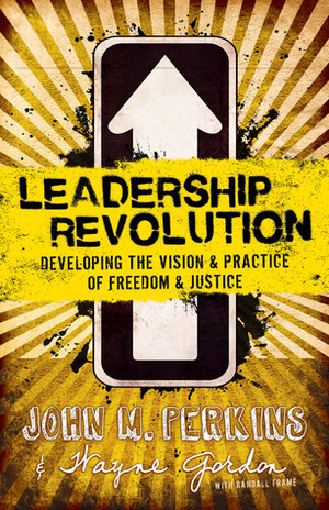 Leadership Revolution: Developing the Vision & Practice of Freedom & Justice by John M. Perkins, Wayne Gordon