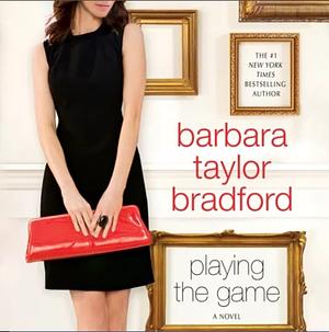 Playing the Game by Barbara Taylor Bradford