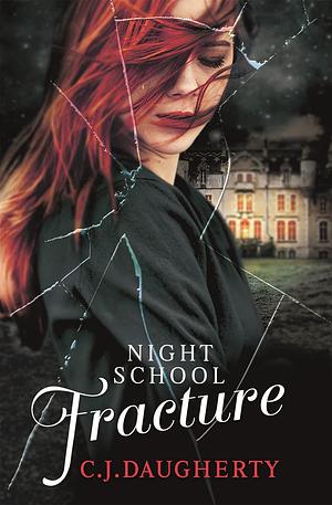 Night School: Fracture by C.J. Daugherty