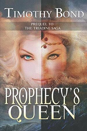 Prophecy's Queen: An Epic Fantasy: by Timothy Bond, Jeanine Henning