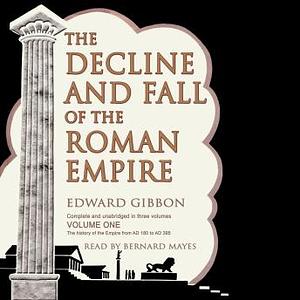 The History of the Decline and Fall of the Roman Empire Volume I by Edward Gibbon