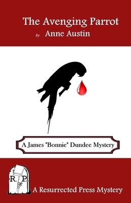 The Avenging Parrot: A James "Bonnie" Dundee Mystery by Anne Austin