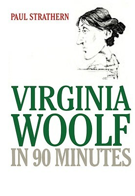 Virginia Woolf in 90 Minutes by Paul Strathern