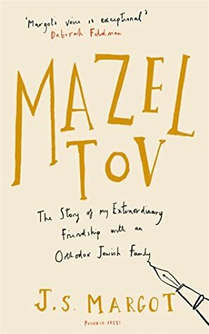 Mazel Tov: The Story of My Extraordinary Friendship with an Orthodox Jewish Family by Margot Vanderstraeten, J.S. Margot