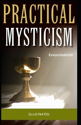 Practical Mysticism Illustrated by Evelyn Underhill