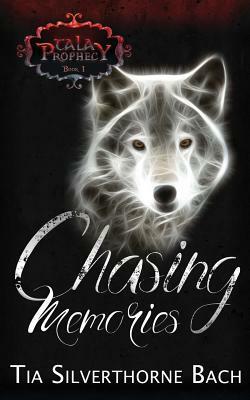 Chasing Memories by Tia Silverthorne Bach