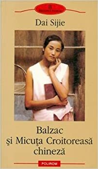 Balzac și Micuța croitoreasă chineză by Dai Sijie