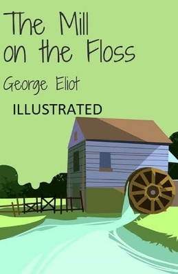 The Mill on the Floss Illustrated by George Eliot