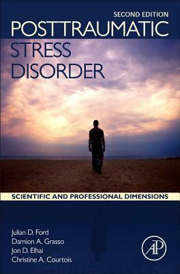 Posttraumatic Stress Disorder: Scientific and Professional Dimensions by Damion J. Grasso, Julian D. Ford, Jon D. Elhai