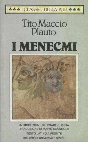 I Menecmi by Plautus, Mario Scàndola, Cesare Questa