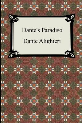 Dante's Paradiso (The Divine Comedy, Volume 3, Paradise) by Dante Alighieri