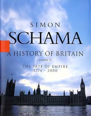 The Fate Of Empire 1776-2000 by Simon Schama