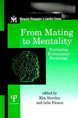 From Mating to Mentality: Evaluating Evolutionary Psychology by Kim Sterelny