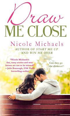 Draw Me Close by Nicole Michaels