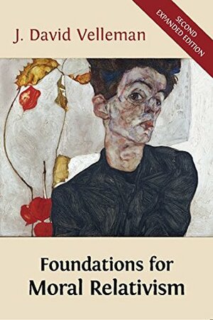 Foundations for Moral Relativism: Second Expanded Edition by J. David Velleman