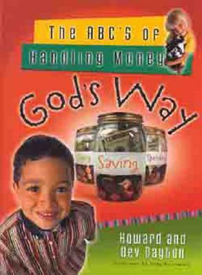 The ABC's of Handling Money God's Way by Howard Dayton, Bev Dayton