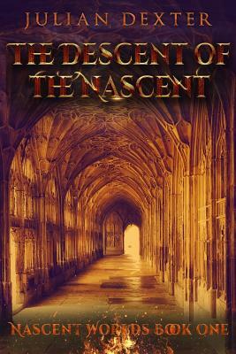 The Descent of the Nascent by Julian Dexter