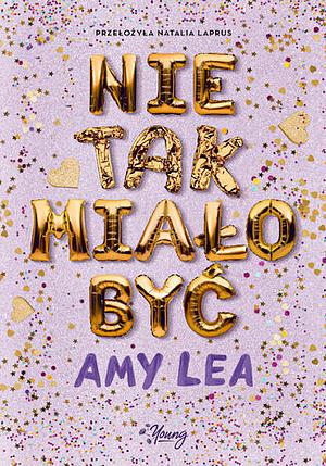 Nie tak miało być by Amy Lea