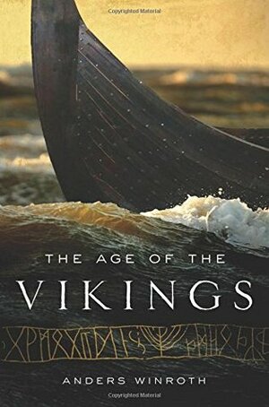 The Age of the Vikings by Anders Winroth