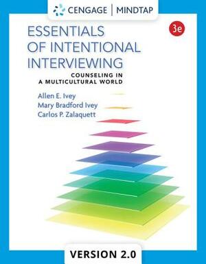 Essentials of Intentional Interviewing: Counseling in a Multicultural World by Mary Bradford Ivey, Carlos P. Zalaquett, Allen E. Ivey