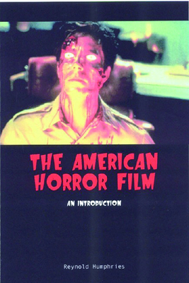 The American Horror Film: An Introduction by Reynold Humphries