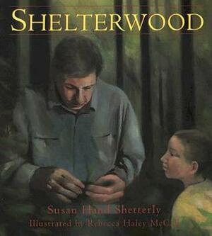 Shelterwood by Susan Hand Shetterly, Rebecca Haley McCall