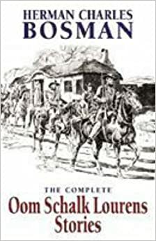The Complete Oom Schalk Lourens Stories by Herman Charles Bosman