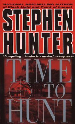 Time to Hunt by Stephen Hunter