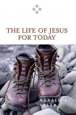 Life of Jesus for Today by Ronald J. Allen