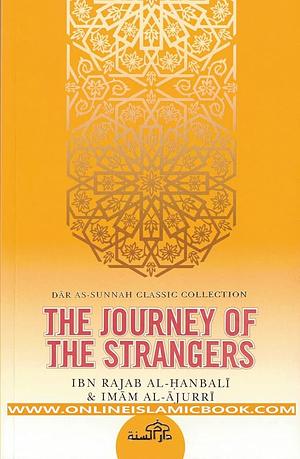 The Journey of the Strangers by Muhammad ibn al-Husayn Ajurri, ʻAbd al-Raḥmān ibn Aḥmad Ibn Rajab