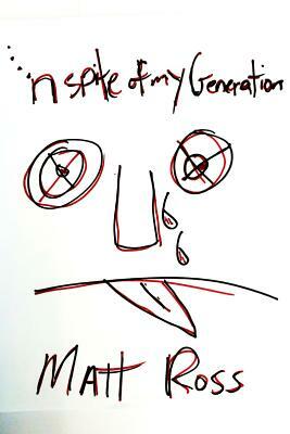 In Spite of My Generation.... by Matt Ross