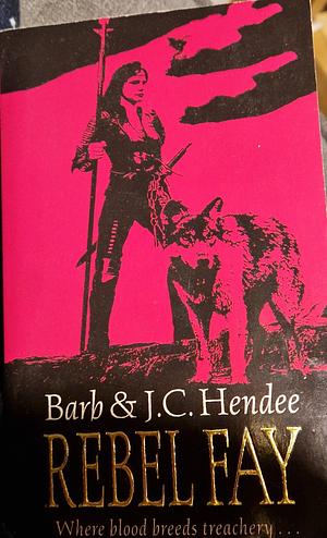 Rebel Fay by Barb Hendee, J.C. Hendee